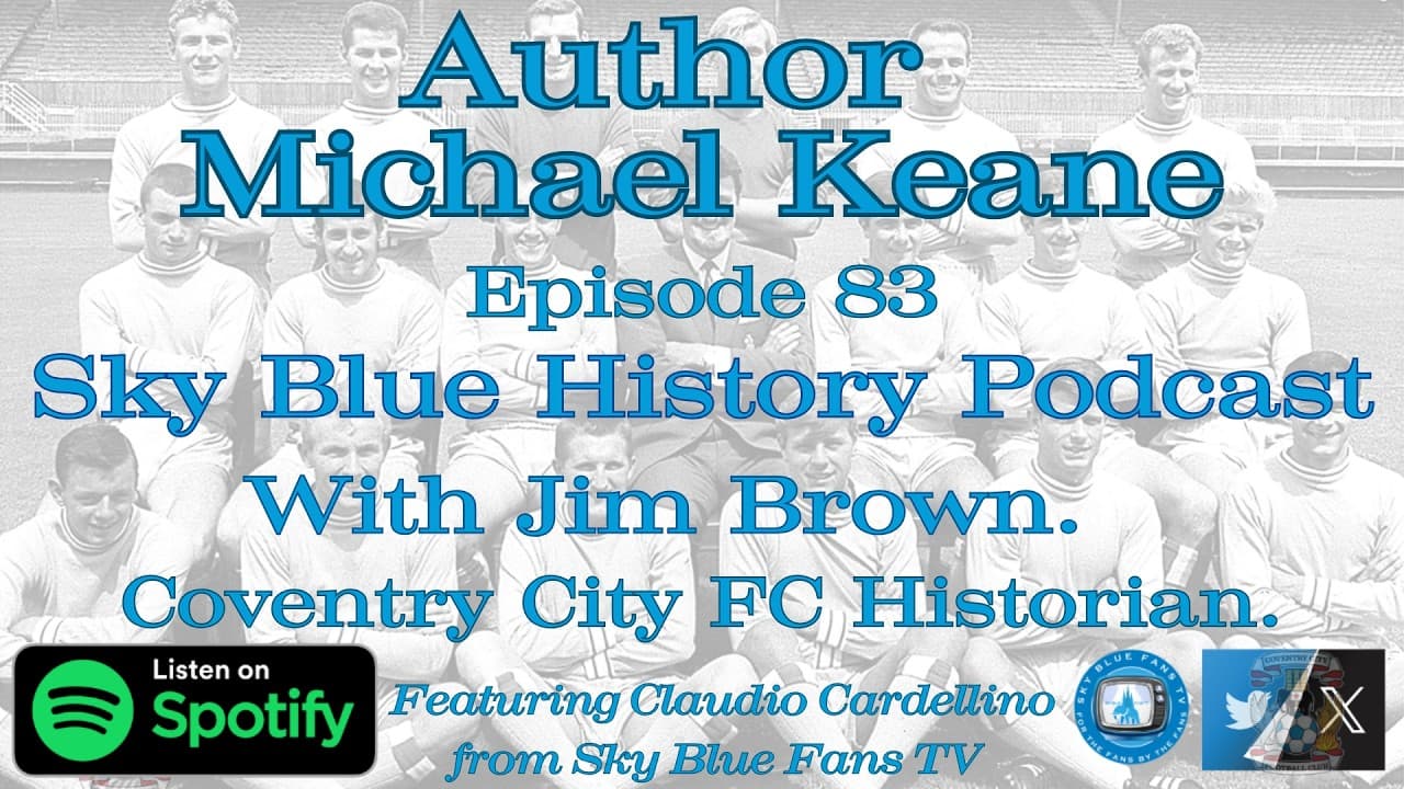 Sky Blue History Podcast | Author Michael Keane | Coventry City FC